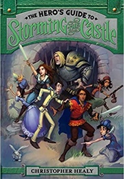 The Hero&#39;s Guide to Storming the Castle (Christopher Healy)