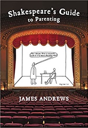 Shakespeare&#39;s Guide to Parenting (James Andrews)