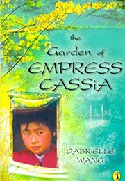 The Garden of Empress Cassia (Gabrielle Wang)