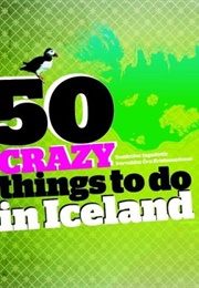 50 Crazy Things to Do in Iceland (Snæfríður Ingadóttir)