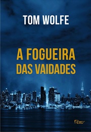 A Fogueira Das Vaidades (Tom Wolfe)