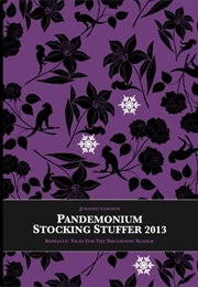 Pandemonium Stocking Stuffer 2013 (Jared Shurin)