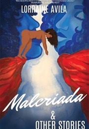 Malcriada &amp; Other Stories (Lorraine Avila)