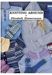 Knitting Around (Elizabeth Zimmerman)