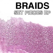 Braids - Set Pieces EP