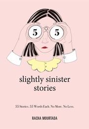 55 Slightly Sinister Stories (Racha Mourtada)