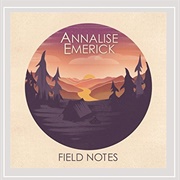 Annalise Emerick - Field Notes