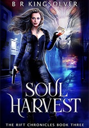 Soul Harvest (The Rift Chronicles #3) (B.R. Kingsolver)