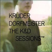 Kruder and Dorfmeister - The K&amp;D Sessions