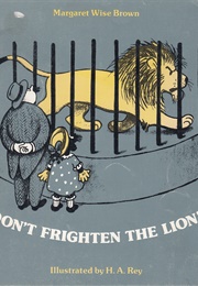 Don&#39;t Frighten the Lion! (Margaret Wise Brown)