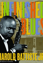 Unfinished Blues: Memories of a New Orleans Music Man (Harold Battiste Jr.)