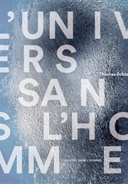 L&#39;univers Sans L&#39;homme (Thomas Schlesser)