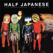 Half Japanese - 1/2 Gentlemen/Not Beasts