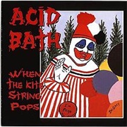 When the Kite String Pops (Acid Bath, 1994)