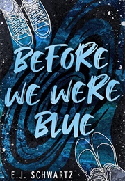 Before We Were Blue (E.J. Schwartz)