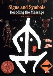 Signs, Symbols, and Ciphers: Decoding the Message (Georges Jean)