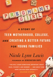 Pregnant Girl: A Story of Teen Motherhood, College, and Creating a Better Future for Young Families (Nicole Lynn Lewis)