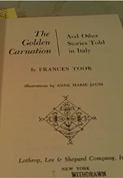 The Golden Carnation &amp; Other Stories Told in Italy (Frances Toor)