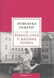 Štefica Cvek U Raljama Života (Dubravka Ugrešić)