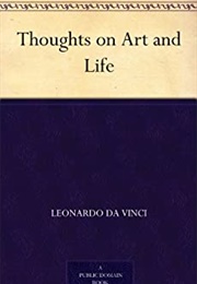 Thoughts on Art and Life (Leonardo Da Vinci)