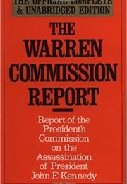 The Official Report of the Warren Commission on the Assassination of John F. Kennedy (The Warren Commission)