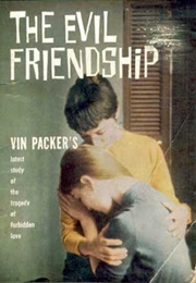 The Evil Friendship (Vin Packer)