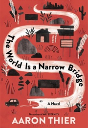 The World Is a Narrow Bridge (Aaron Thier)