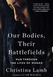 Our Bodies, Their Battlefields (Christina Lamb)