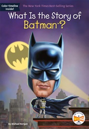 What Is the Story of Batman? (Michael Burgan)