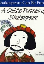 Shakespeare Can Be Fun!: A Child&#39;s Portrait of Shakespeare (Lois Burdett)