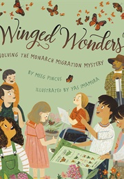 Winged Wonders: Solving the Monarch Migration Mystery (Meeg Pincus)