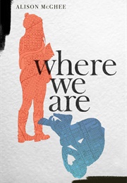 Where We Are (Alison McGhee)