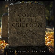 Come Little Children - The Hound + the Fox