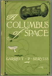 A Columbus of Space (Garrett P. Serviss)