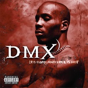 DMX - It&#39;s Dark and Hell Is Hot