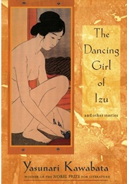 The Dancing Girl of Izu and Other Stories (Yasunari Kawabata)