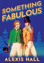 Something Fabulous Book 1 (Alexis Hall)