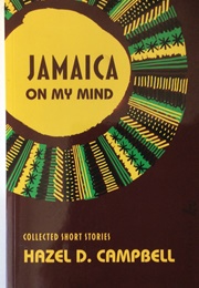 Jamaica on My Mind: Collected Short Stories (Hazel D. Campbell)