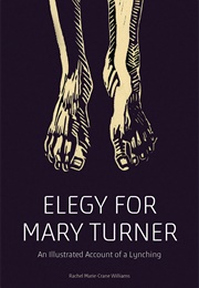 Elegy for Mary Turner (Rachel Marie-Crane Williams)