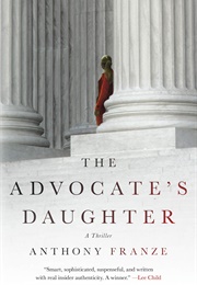 The Advocate&#39;s Daughter (Anthony Franze)