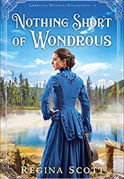 Nothing Short of Wondrous (American Wonders, #2) (Regina Scott)