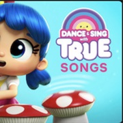 Dance &amp; Sing With True