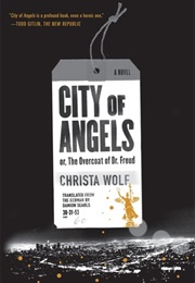 City of Angels Or, the Overcoat of Dr. Freud (Christa Wolf)