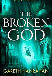 The Broken God (Gareth Hanrahan)