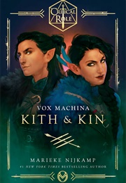 Critical Role: Vox Machina—Kith &amp; Kin (Marieke Nijkamp)