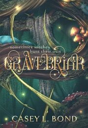 Gravebriar (Casey L. Bond)