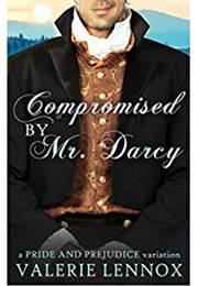 Compromised by Mr. Darcy (Valerie Lennox)