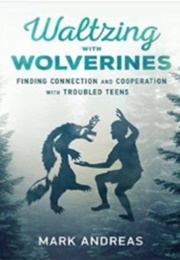 Waltzing With Wolverines (Mark Andreas)