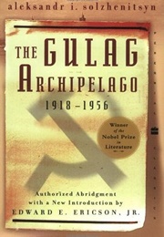 The Gulag Archipelago 1918–1956 (Aleksandr Solzhenitsyn)