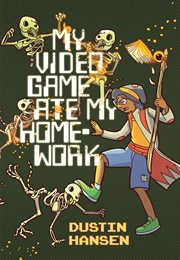 My Video Game Ate My Homework (Dustin Hansen)